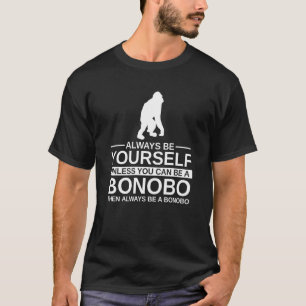 Camiseta Siempre Sé Tu Propio Bonobo Para Hombres Mujeres C