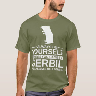 Camiseta Siempre Sé Tu Propio Regalo Gerbil Para Hombres Mu