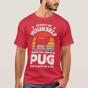Camiseta Siempre sé tu pug para hombres mujeres Chicas Ki