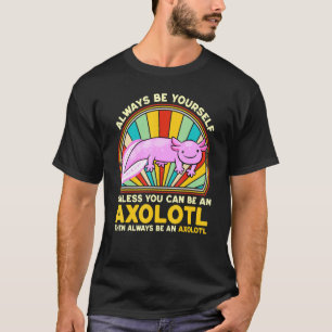 Camiseta Siempre Sé Un Ajolote Salamandra Relaxolotl Camina