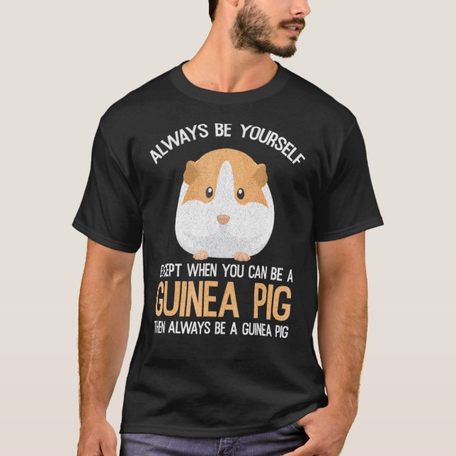 Camiseta Siempre Sé Un Cerdo De Guinea (Anverso)