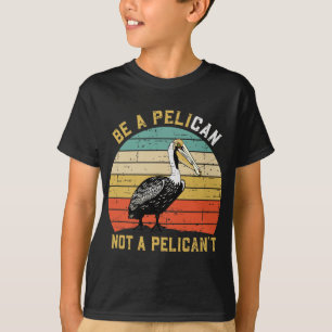 Camiseta Siempre Sé Un Pelícano No Un Pelícano't - Nuevo Pe
