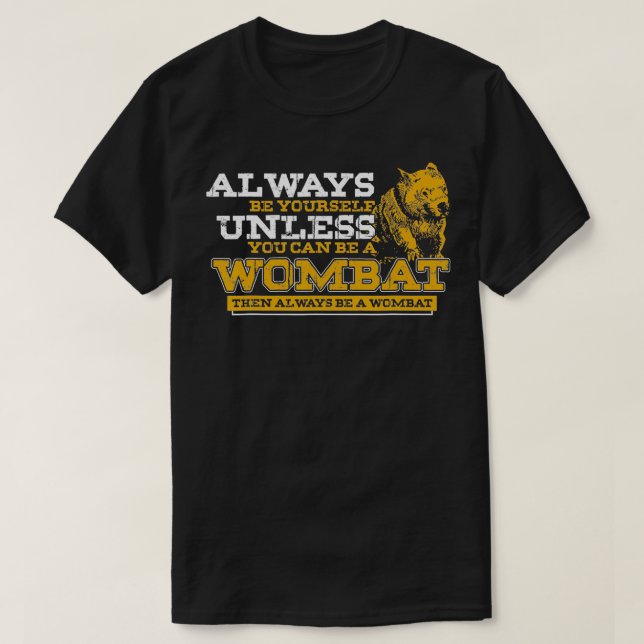Camiseta Siempre Sé Un Wombat (Diseño del anverso)