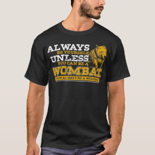 Camiseta Siempre Sé Un Wombat