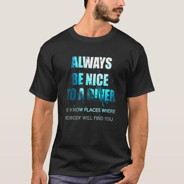 Camiseta Siempre Sea Agradable Con Un Buceo En Scuba (Anverso)