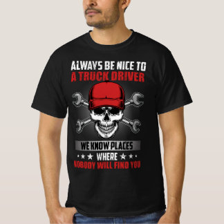CAMISETA SIEMPRE SEA AGRADABLE CON UN CONDUCTOR DE CAMIONES
