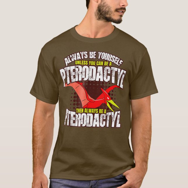 Camiseta Siempre Sea Pterodáctilo - Divertido Ave De Dinosa (Anverso)