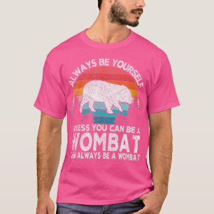 Camiseta Siempre Sea Una Cita Graciosa De Wombat Lover