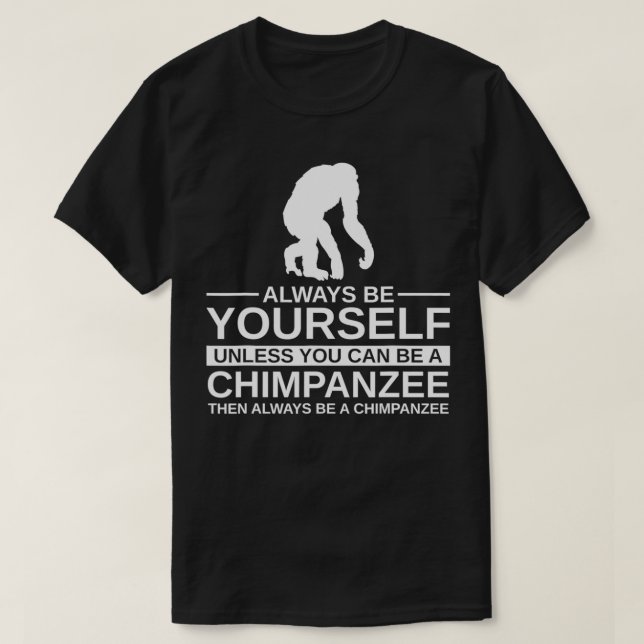 Camiseta Siempre Sea Usted Mismo Chimpancé Regalo Para Homb (Diseño del anverso)