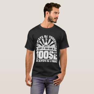 CAMISETA SIEMPRE SEA USTED MISMO EXCEPTO SI PUEDE SER UN GO