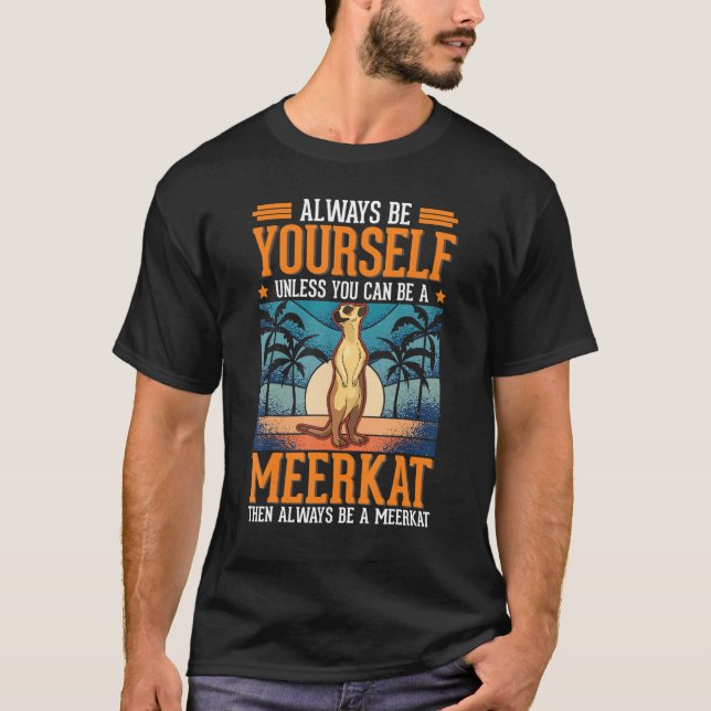 Camiseta Siempre seas tú mismo Meerkat 1 (Anverso)