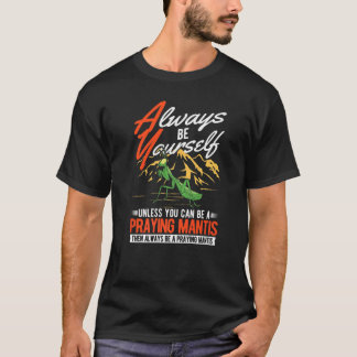 Camiseta Siempre seas tú mismo rezando a Mantis