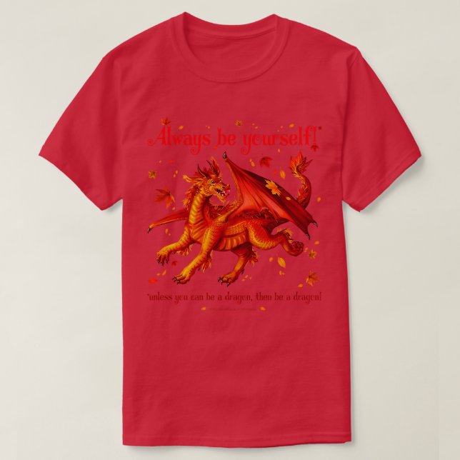 Camiseta Siempre seas tuyo a menos que puedas ser un dragón (Diseño del anverso)