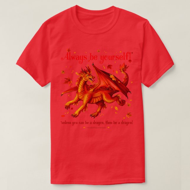 Camiseta Siempre seas tuyo a menos que puedas ser un dragón (Diseño del anverso)