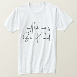 Camiseta Siempre ser amable