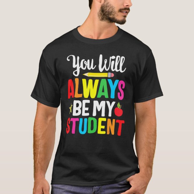Camiseta Siempre serás mi alumno feliz último día de Scho (Anverso)