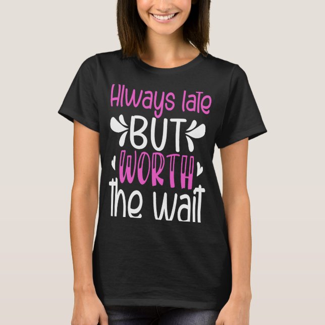 Camiseta Siempre Tarde Pero Vale La Pena Esperar (Anverso)