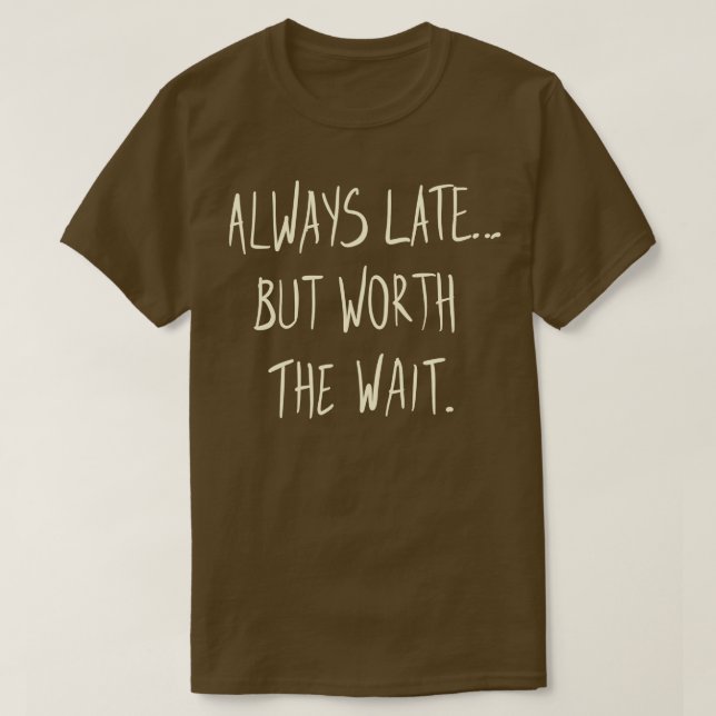 Camiseta Siempre tarde Pero vale la pena esperar (Diseño del anverso)