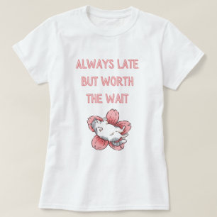 Camiseta Siempre tarde pero vale la pena esperar - diseño d