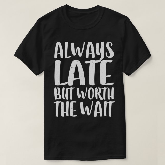 Camiseta Siempre Tarde Pero Vale La Pena Esperar Trimezcla (Diseño del anverso)