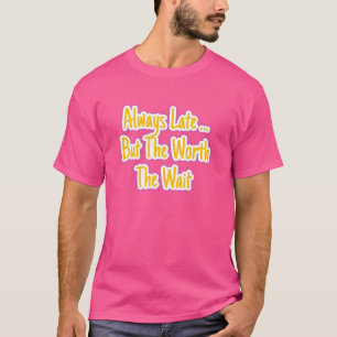 Camiseta Siempre Tarde pero Vale la Pena la Espera La Cal