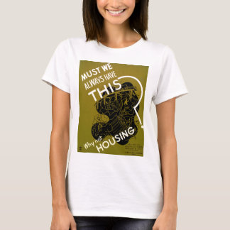 Camiseta ¿Siempre Tenemos Esto? ~ ¿Por qué no vivienda?
