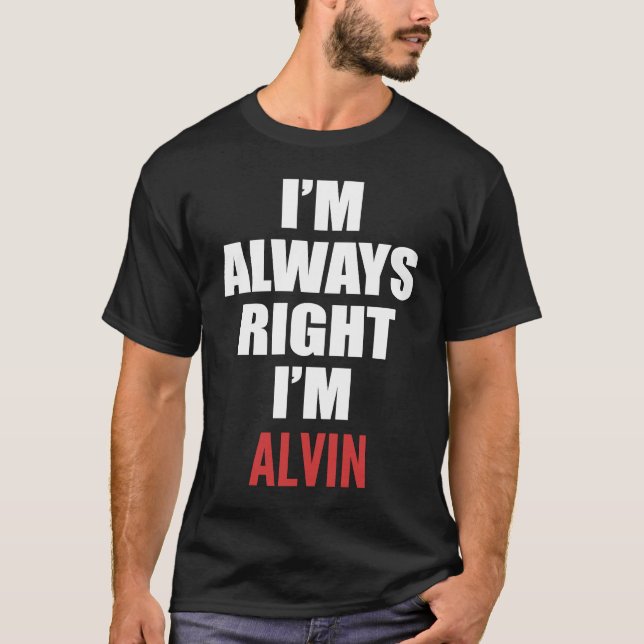 Camiseta Siempre tengo razón, soy Alvin (Anverso)