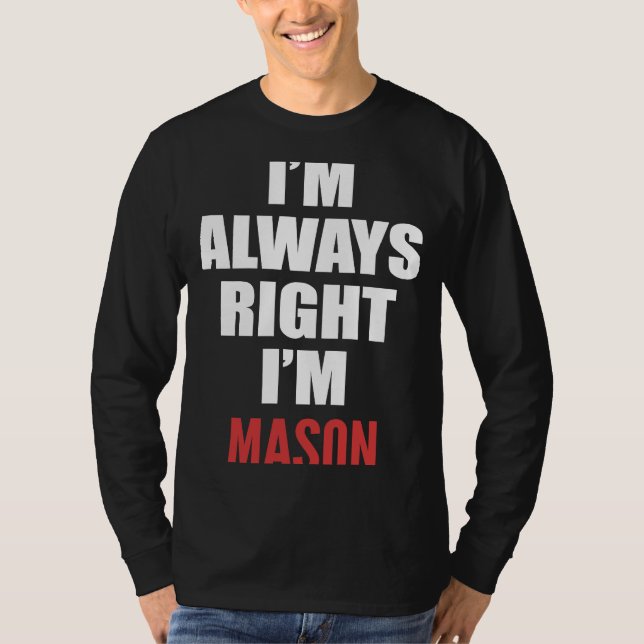 Camiseta Siempre tengo razón, soy Mason (Anverso)