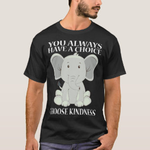 Camiseta Siempre Tienes Una Opción Elegir Amabilidad