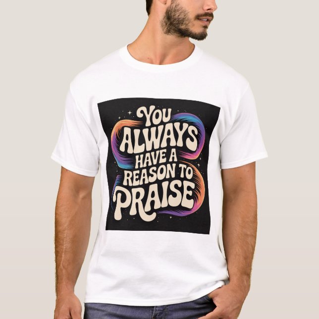 Camiseta ¡Siempre tienes una razón para ELOGIAR! (Anverso)