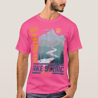 Camiseta Siempre tome ruta escénica Camping divertidos al a
