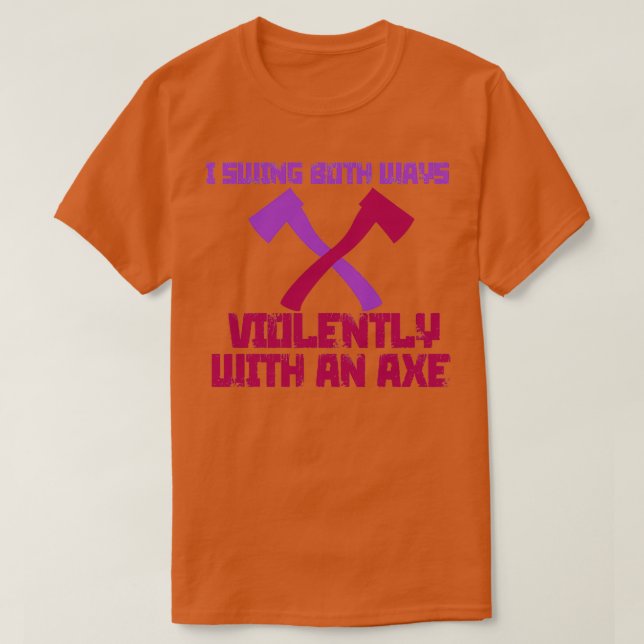 Camiseta Siendo las dos formas violentamente con un hacha 8 (Diseño del anverso)