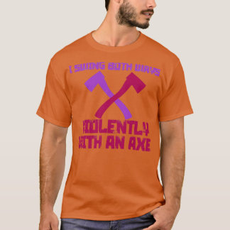 Camiseta Siendo las dos formas violentamente con un hacha 8