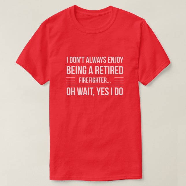 Camiseta Siendo un bombero jubilado (Diseño del anverso)