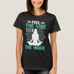 Camiseta Sienta la vibra de la meditación de la ola