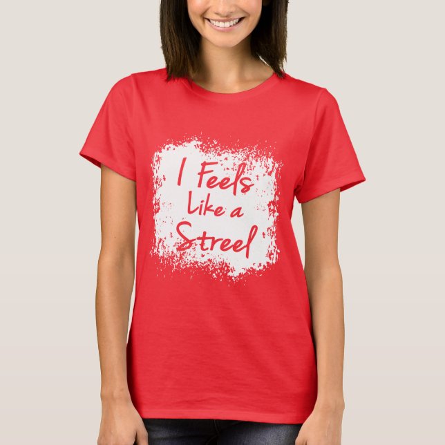 Camiseta Siente como un Streel (Anverso)