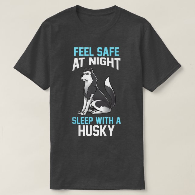Camiseta Siéntete seguro al dormir de noche con un Husky (Diseño del anverso)