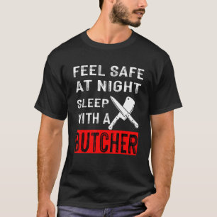 Camiseta Siéntete Seguro De Noche Dormido Con Un Carnicero