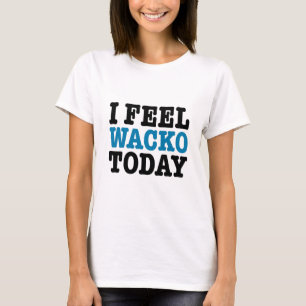 Camiseta Siento al Wacko hoy