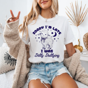 Camiseta Siento haber llegado tarde a ser Dilly Dallying Fu