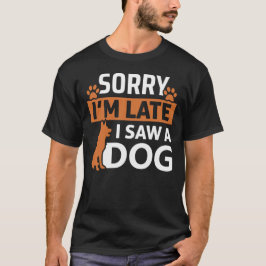 Camiseta Siento haber llegado tarde a ver a un perro - Cita