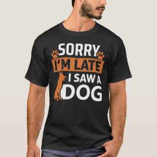 Camiseta Siento haber llegado tarde a ver a un perro - Cita