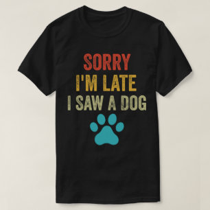 Camiseta Siento haber llegado tarde al ver a un amante de l