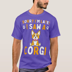 Camiseta Siento haber llegado tarde al ver a un perro de Co