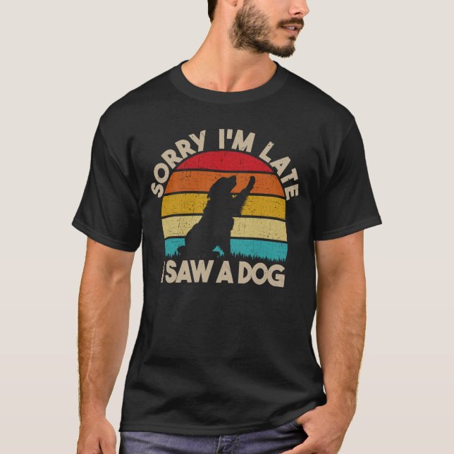 Camiseta Siento haber llegado tarde al ver a un perro graci (Anverso)