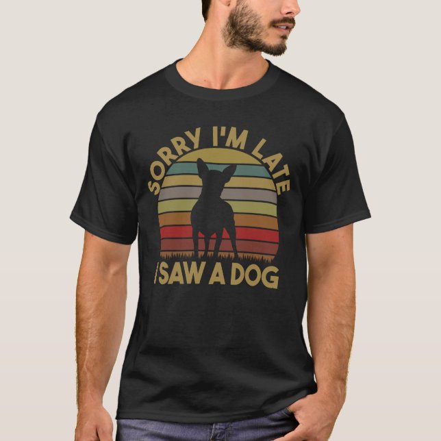 Camiseta Siento haber llegado tarde al ver a un perro graci (Anverso)