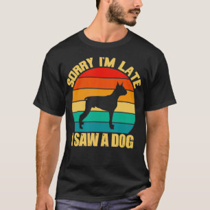 Camiseta Siento haber llegado tarde al ver a un perro graci