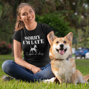 Camiseta Siento haber llegado tarde al ver un perro