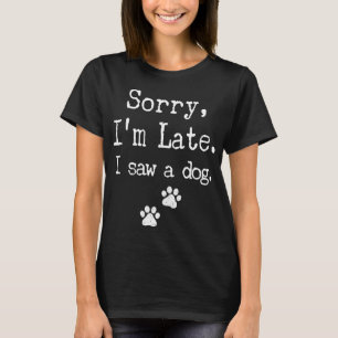 Camiseta Siento haber llegado tarde al ver un perro MenWome