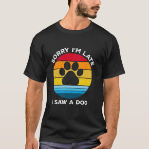Camiseta Siento haber llegado tarde al ver un perro retro P